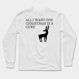 All I Want For Christmas Is A Cure Long Sleeve T-Shirt